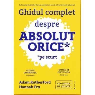 Ghidul complet despre absolut orice (pe scurt) - Adam Rutherford