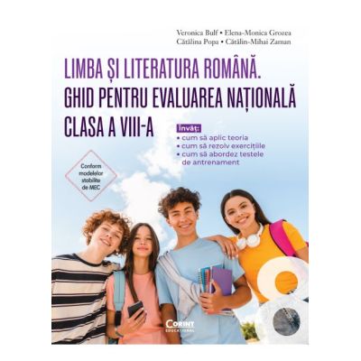 PACHET Ghid pentru Evaluarea Nationala clasa a 8-a. Limba si literatura romana + Ghid modele si sugestii de rezolvare - Veronica Bulf