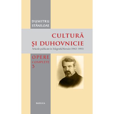 Cultură şi duhovnicie – Articole publicate în Telegraful Român (1930-1993) Vol. 3
