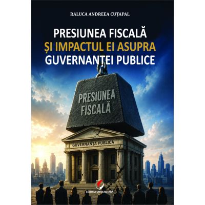Presiunea fiscala si impactul ei asupra guvernantei publice - Raluca Andreea Cutapal