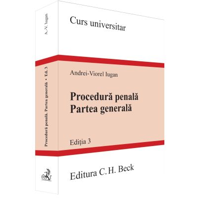 Procedura penala. Partea generala. Editia 3 - Andrei Viorel Iugan