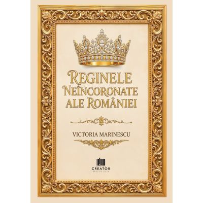 Reginele neincoronate ale Romaniei - Victoria Marinescu