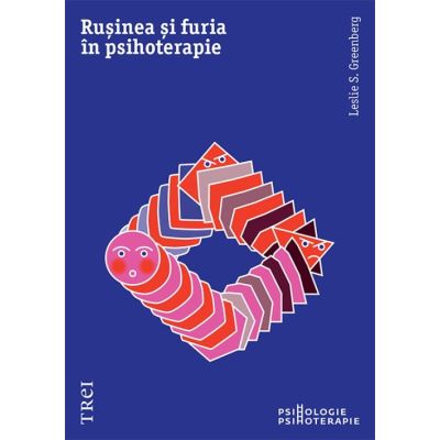 Rusinea si furia in psihoterapie - Leslie S. Greenberg
