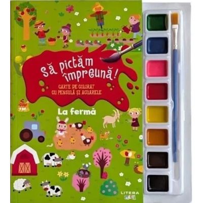 Sa pictam impreuna! La ferma. Carte de colorat cu pensula si acuarele