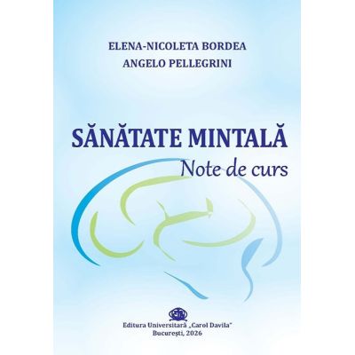 Sanatate mintala. Note de curs - Elena-Nicoleta Bordea, Angelo Pellegrini