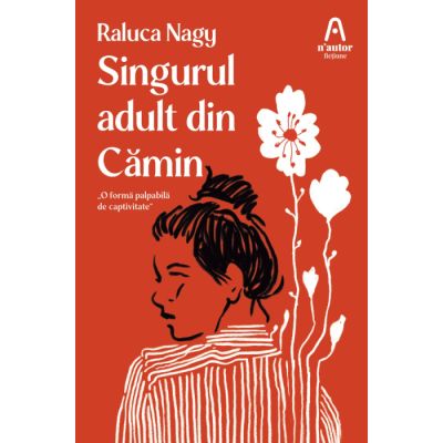 Singurul adult din Camin - Raluca Nagy