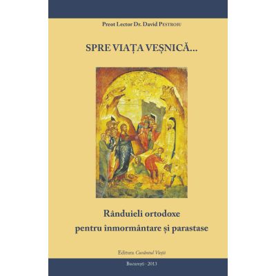 Spre viața veșnică… Rânduieli ortodoxe pentru înmormântare și parastase