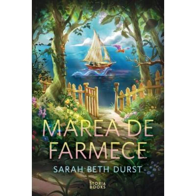 Marea de farmece. Al treilea volum din seria Pravalia de vraji - Sarah Beth Durst