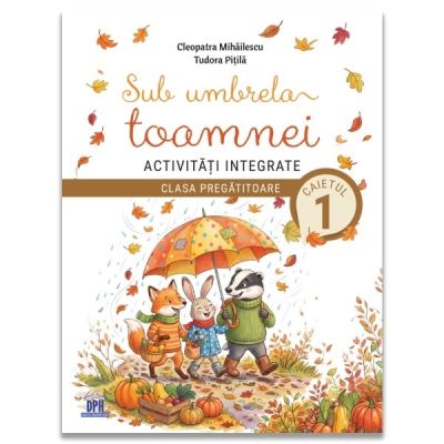 Sub umbrela toamnei Activitati integrate Clasa pregatitoare - Tudora Pitila