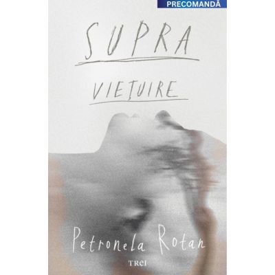 Supravietuire - Petronela Rotar