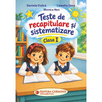 Teste de recapitulare si sistematizare. Clasa 1 - Daniela Dulica