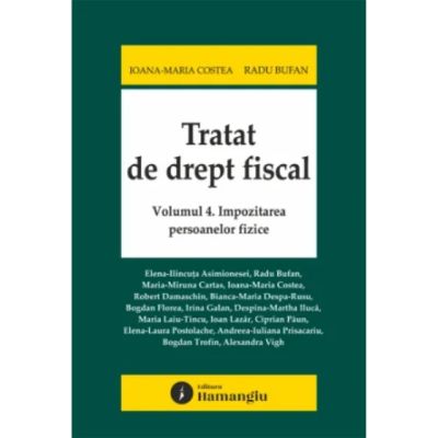 Tratat de drept fiscal. Volumul 4. Impozitarea persoanelor fizice - Ioana Maria Costea, Radu Bufan