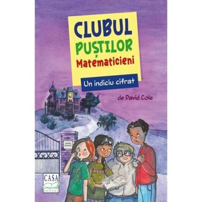 Un indiciu cifrat. Clubul pustilor matematicieni - David Cole