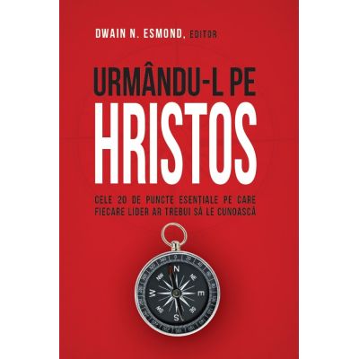 Urmandu-L pe Hristos - Dwain N. Esmond, editor