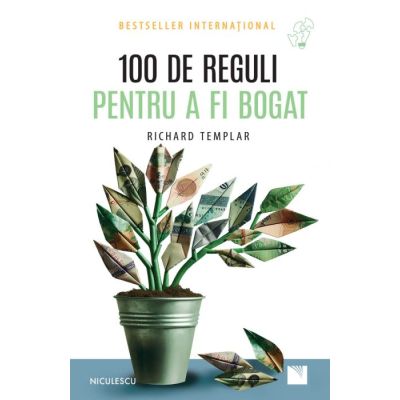100 de reguli pentru a fi bogat - Richard Templar
