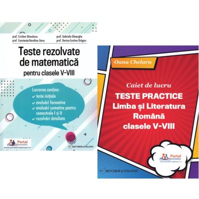 Pachet Teste rezolvate de matematica si Caiet de lucru. Teste practice de limba si literatura romana pentru clasele 5-8 - Cristian Dimulescu, Oana Chelaru
