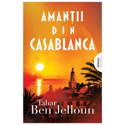Amantii din Casablanca - Tahar Ben Jelloun