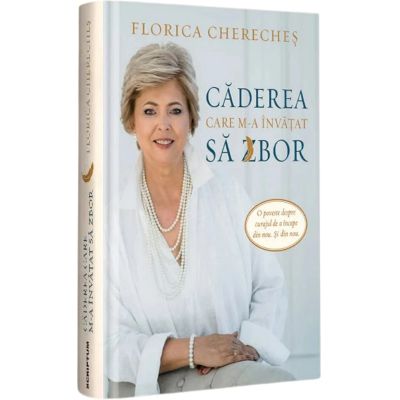 Caderea care m-a invatat sa zbor - Florica Chereches