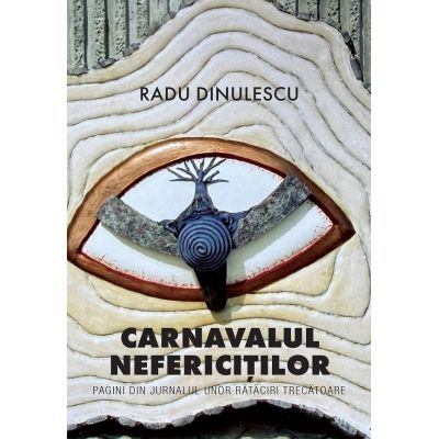 Carnavalul nefericitilor - Radu Dinulescu
