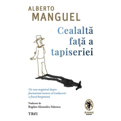 Cealalta fata a tapiseriei - Alberto Manguel