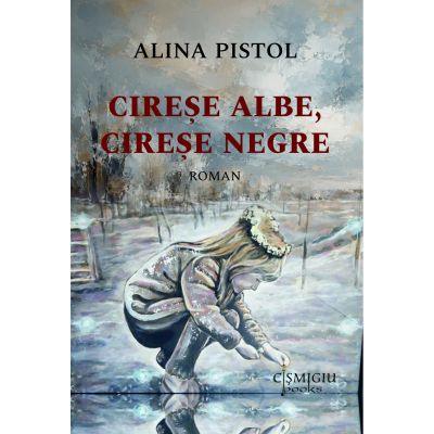 Cirese albe, cirese negre - Alina Pistol