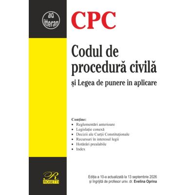 Codul de procedura civila si Legea de punere in aplicare. Editia a 10-a actualizata la 13 septembrie 2026 - Evelina Oprina
