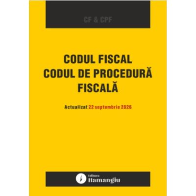 Codul fiscal. Codul de procedura fiscala. Actualizat 22 septembrie 2026