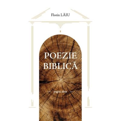 Poezie biblica. Pagini alese - Florin Laiu