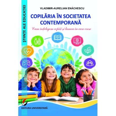 Copilaria in societatea contemporana. Cum intelegem copiii si lumea in care cresc - Vladimir-Aurelian Enachescu