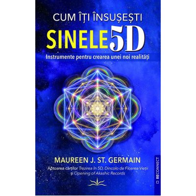 Cum iti insusesti Sinele 5D - Maureen J. St. Germain