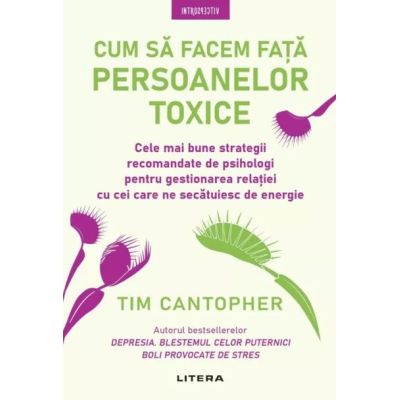 Cum sa facem fata persoanelor toxice - Dr. Tim Cantopher