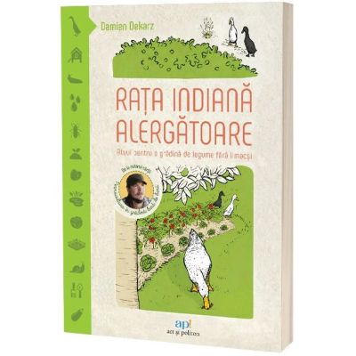 Rata indiana alergatoare. Atuul pentru o gradina de legume fara limacsi - Damien Dekarz