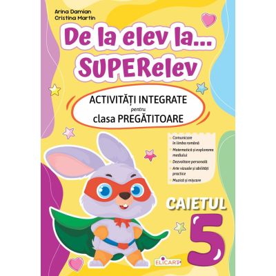 De la elev la... superelev. Activitati integrate pentru clasa pregatitoare. Caietul 5 - Arina Damian, Cristina Martin