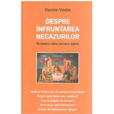 Despre infruntarea necazurilor - Danion Vasile
