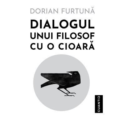 Dialogul unui filosof cu o cioara - Dorian Furtuna