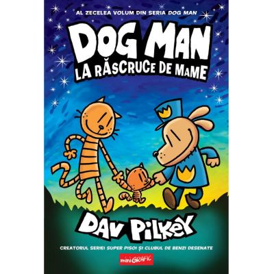 Dog Man (#10). La rascruce de mame - Dav Pilkey
