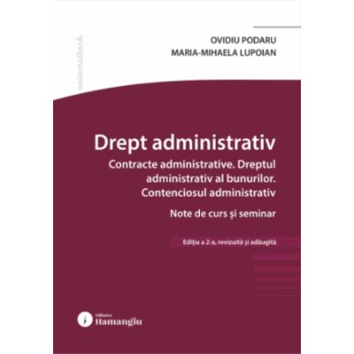 Drept administrativ. Contracte administrative. Dreptul administrativ al bunurilor. Contenciosul administrativ. Editia a 2-a - Ovidiu Podaru, Maria-Mihaela Lupoian (Pop)