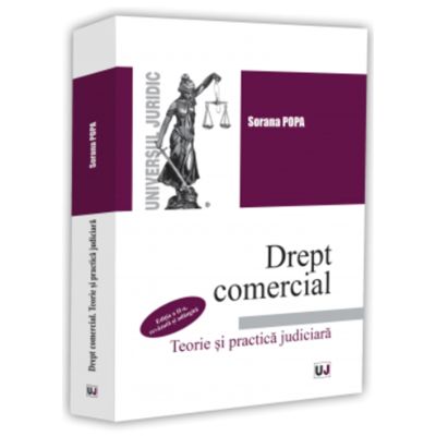 Drept comercial. Teorie si practica judiciara, editia a 2-a, revazuta si adaugita - Sorana Popa