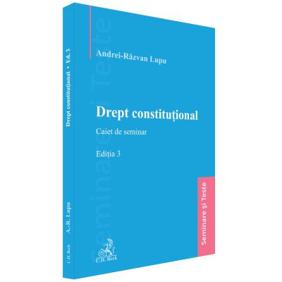 Drept constitutional. Caiet de seminar. Editia 3 - Andrei-Razvan Lupu