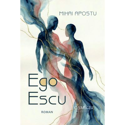Ego Escu. Roman - Mihai Apostu