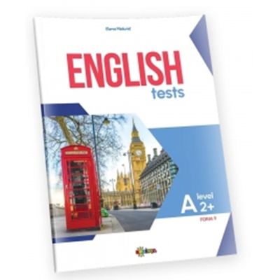 English Tests. Level A2 + - Elena Paduret