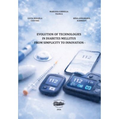 Evolution of technologies in diabetes mellitus from simplicity to innovation - Mariana-Cornelia Tilinca