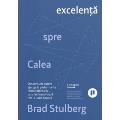 Calea spre excelenta - Brad Stulberg