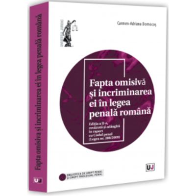 Fapta omisiva si incriminarea ei in legea penala romana, editia a 2-a, revazuta si adaugita - Carmen-Adriana Domocos