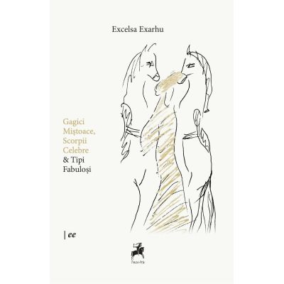 Gagici Mistoace, Scorpii Celebre & Tipi Fabulosi - Excelsa Exarhu