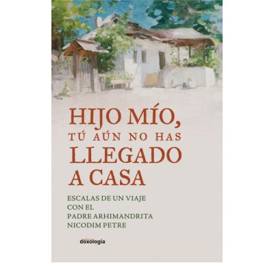 Hijo Mio, tu aun no has llegado a Casa - Pr. Arhim. Nicodim Petre
