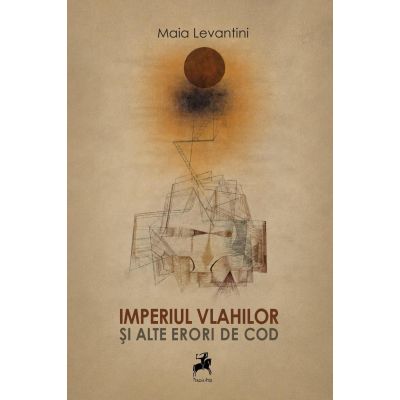 Imperiul Vlahilor si alte erori de cod - Maia Levantini