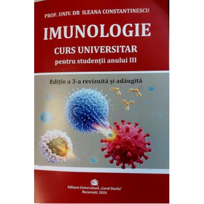 Imunologie. Curs universitar pentru studentii anului 3. Editia a 3 - a revizuita si adaugita - Ileana Constantinescu