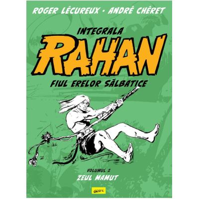Integrala Rahan #2. Zeul mamut - Roger Lecureux
