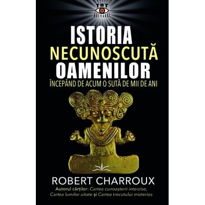 Istoria Necunoscuta Oamenilor - Robert Charroux